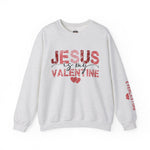 Jesus is My Valentine Unisex Sweatshirt - Religious Valentine's Day Gift
