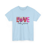 Valentine's Day 'LOVE like Jesus' T-Shirt - Inspiring Message of Love and Faith